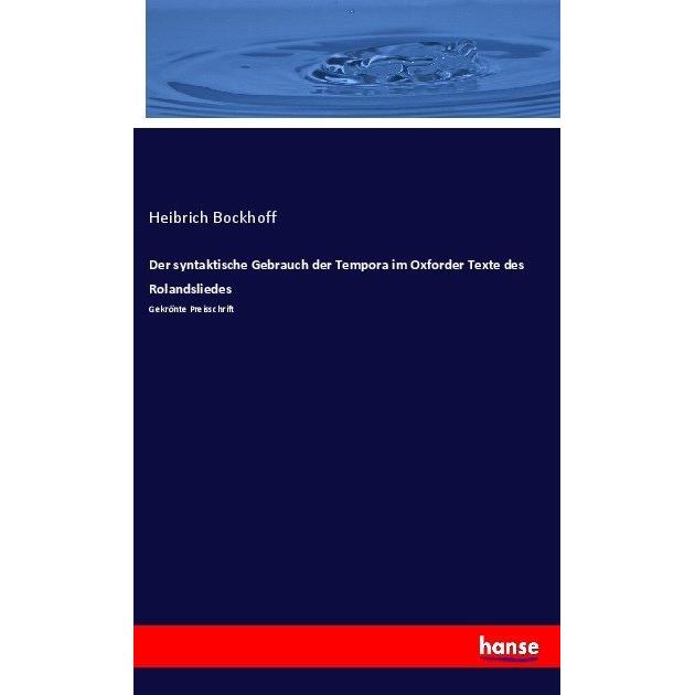 Der syntaktische Gebrauch der Tempora im Oxforder Texte des Rolandsliedes, Fachbücher von Heibrich Bockhoff