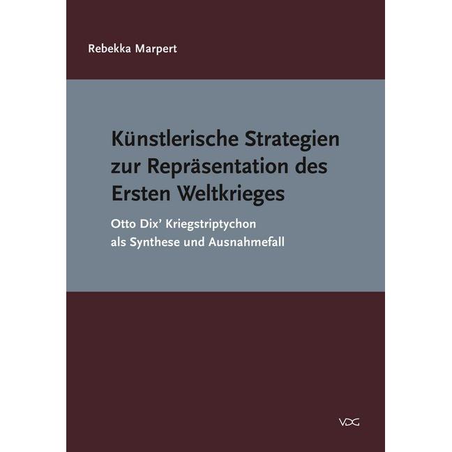 Künstlerische Strategien zur Repräsentation des Ersten Weltkrieges, Fachbücher von Rebekka Marpert