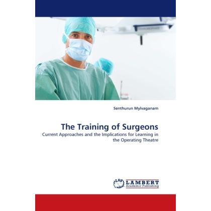 The Training of Surgeons, Fachbücher von Senthurun Mylvaganam