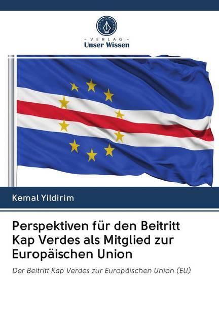 Actual product image Perspektiven für den Beitritt Kap Verdes als Mitglied zur Europäischen Union (Kemal Yildirim, 2020)