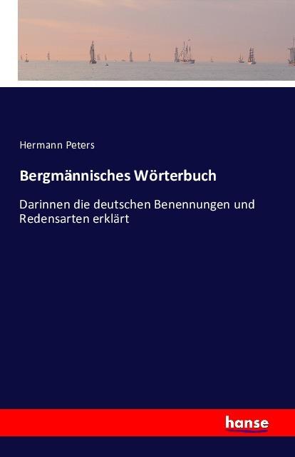 Produktbild Bergmännisches Wörterbuch (Deutsch, Hermann Peters, 2016)
