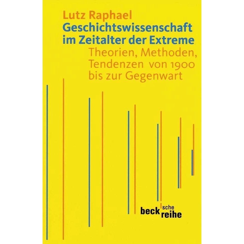 Geschichtswissenschaft im Zeitalter der Extreme, Fachbücher von Lutz Raphael