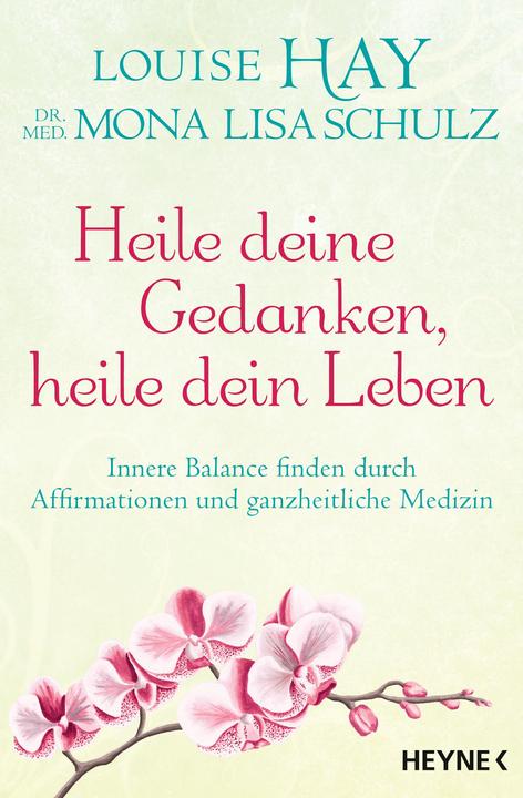 Produktbild Heile deine Gedanken, heile dein Leben (Deutsch, Louise Hay, Mona Lisa Schulz, 2019)