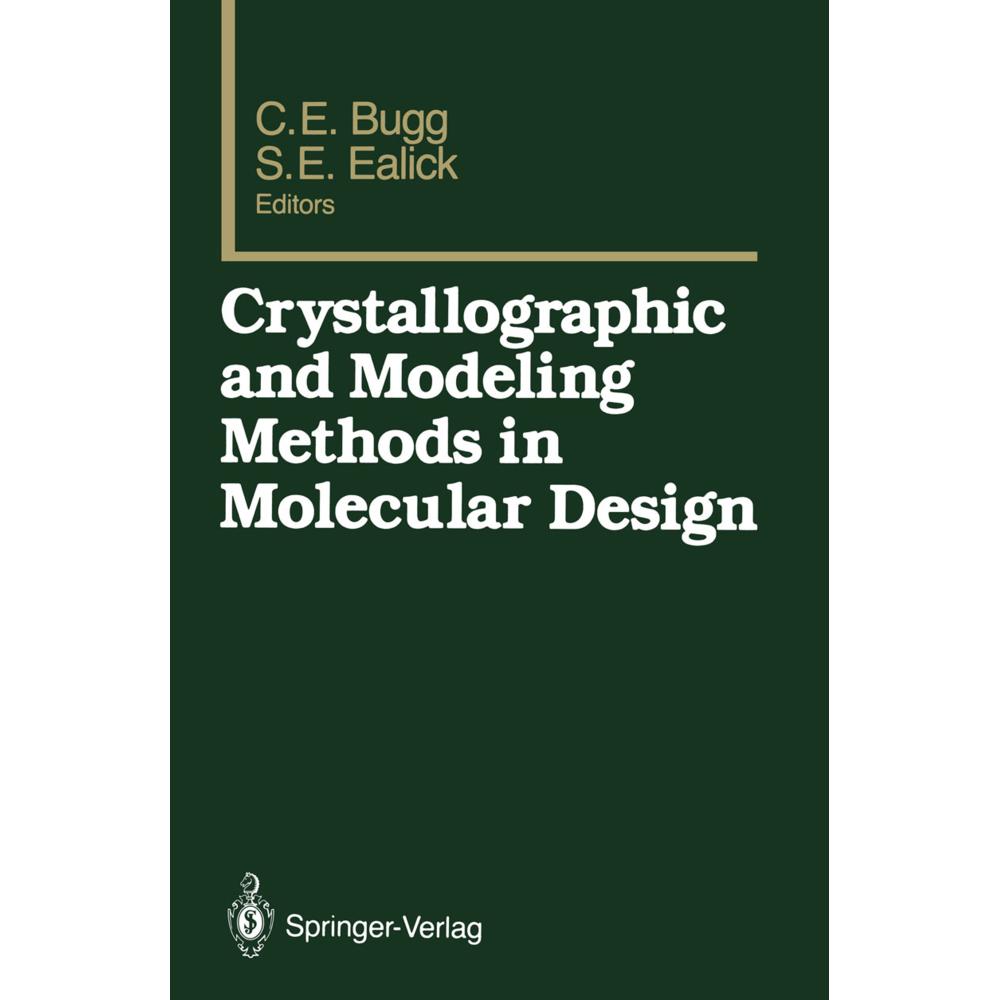 Crystallographic and Modeling Methods in Molecular Design, Fachbücher von Charles E. Bugg, Steven E. Ealick
