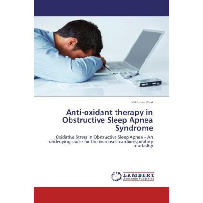 Anti-oxidant therapy in Obstructive Sleep Apnea Syndrome, Fachbücher von Krishnan Ravi
