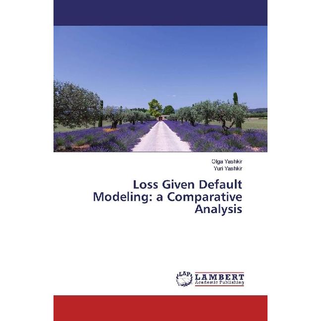 Loss Given Default Modeling: a Comparative Analysis, Fachbücher von Olga Yashkir, Yuri Yashkir