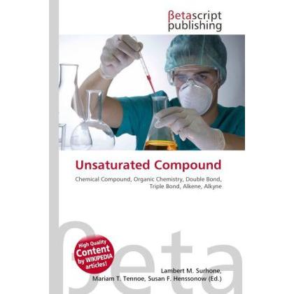 Unsaturated Compound, Fachbücher von Lambert M. Surhone, Susan F. Marseken, Miriam T. Timpledon