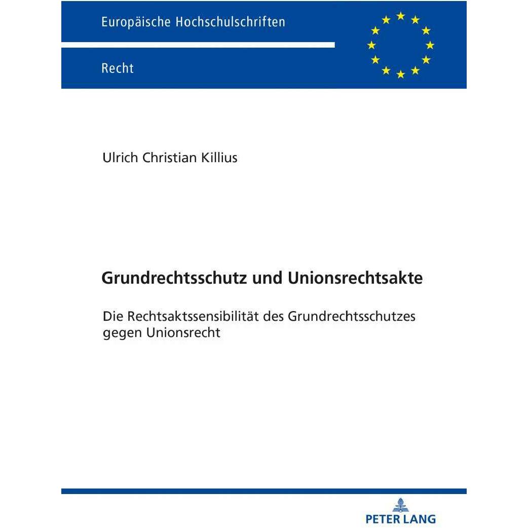 Grundrechtsschutz und Unionsrechtsakte, Fachbücher von Ulrich Christian Killius