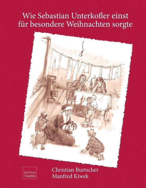 Produktbild Wie Sebastian Unterkofler einst für besondere Weihnachten sorgte (Deutsch, Christian Burtscher, 2016)
