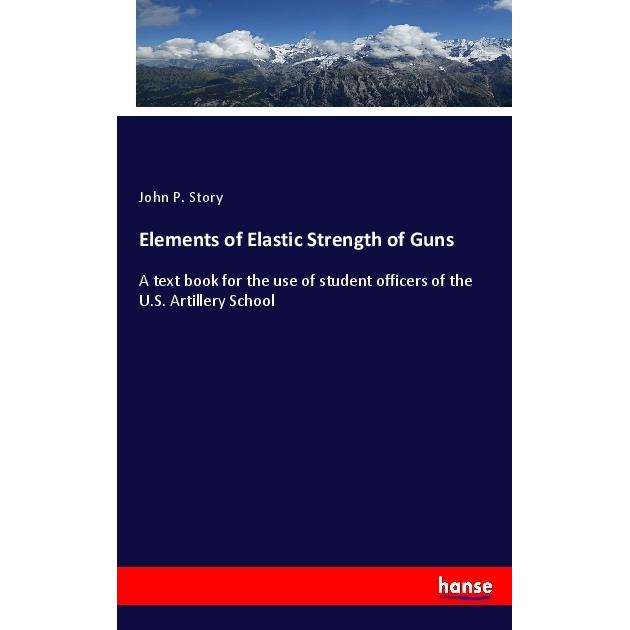 Elements of Elastic Strength of Guns, Fachbücher von John P. Story