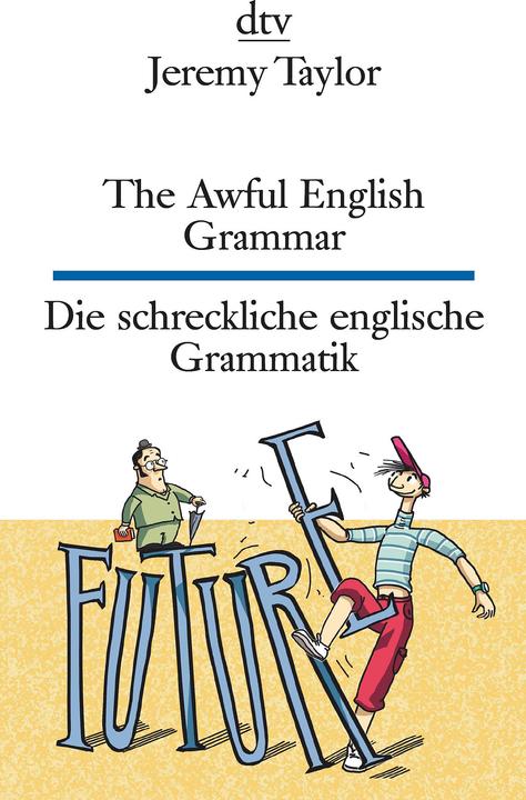 The Awful English Grammar Die schreckliche englische Grammatik (English, German, Jeremy Taylor, 2018)