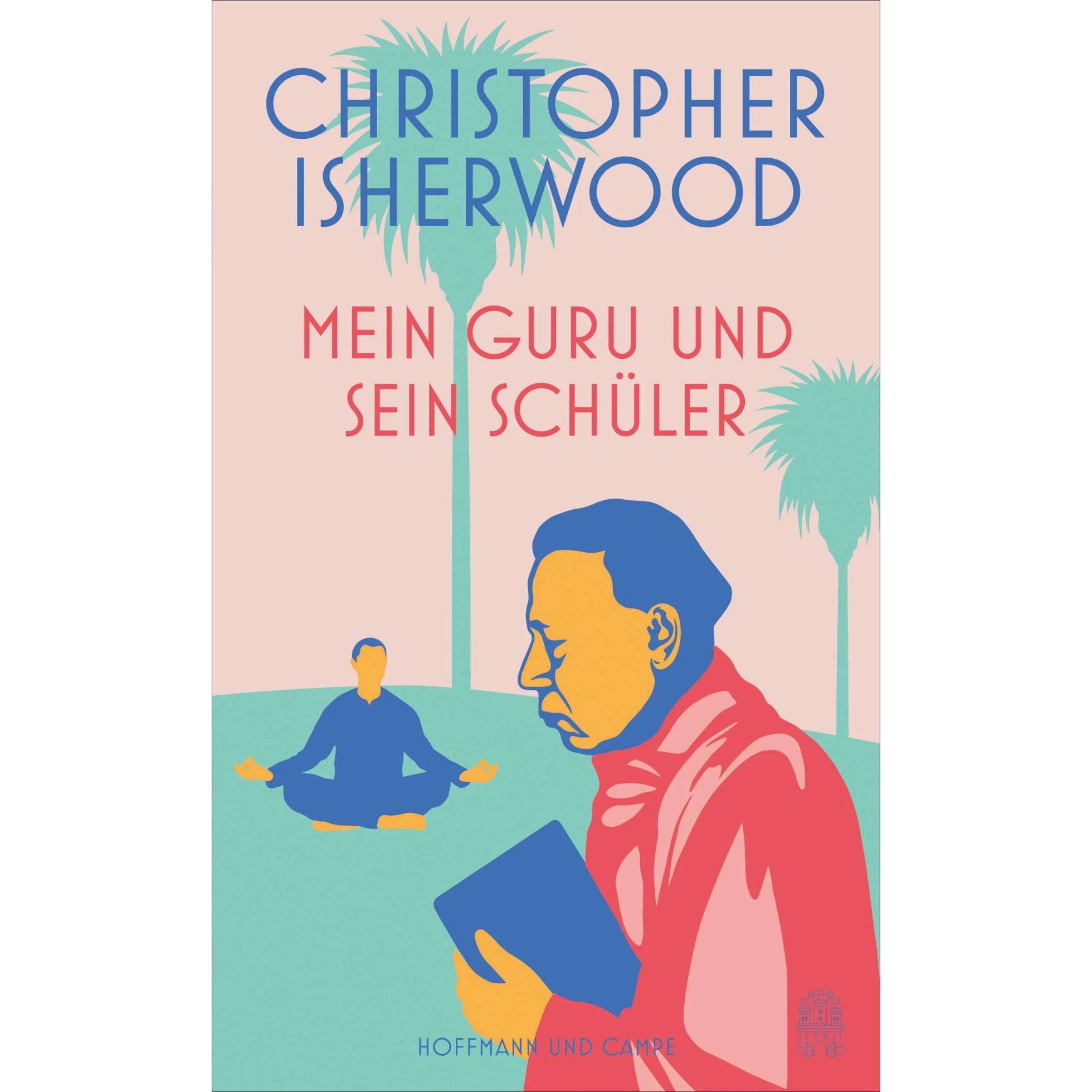 Mein Guru und sein Schüler, Belletristik von Christopher Isherwood, Hans-Christian Oeser