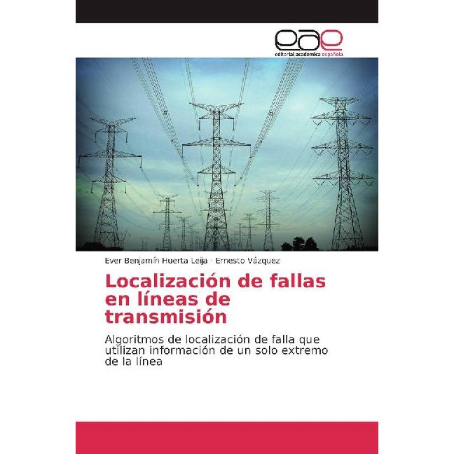 Localización de fallas en líneas de transmisión, Fachbücher von Ernesto Vázquez, Ever Benjamín Huerta Leija