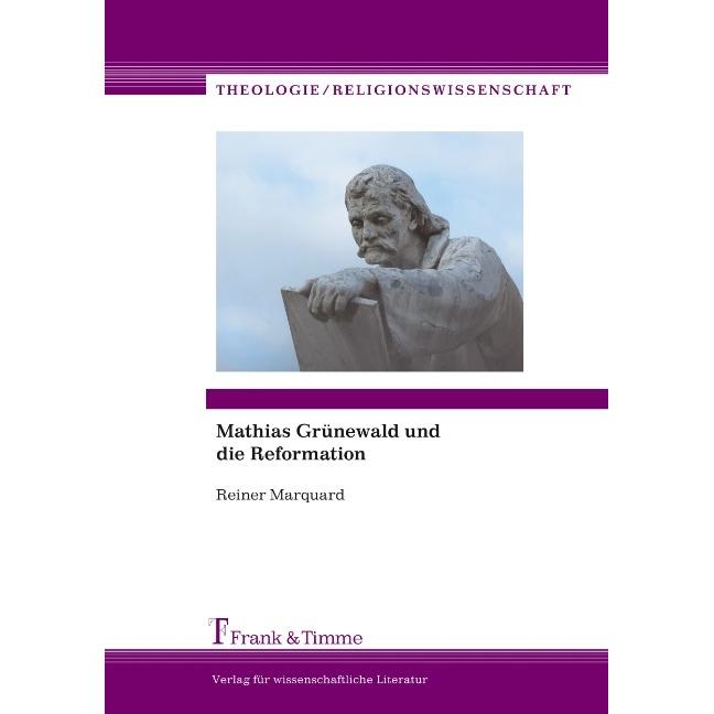 Mathias Grünewald und die Reformation, Fachbücher von Reiner Marquard