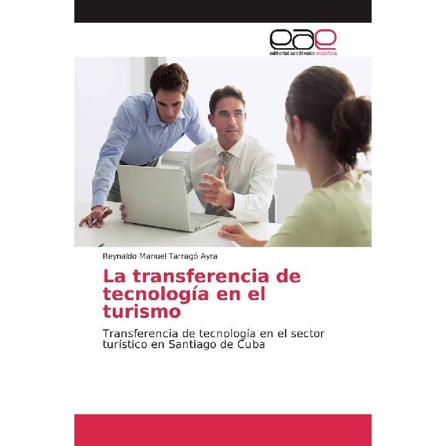 La transferencia de tecnología en el turismo, Fachbücher von Reynaldo Manuel Tarragó Ayra