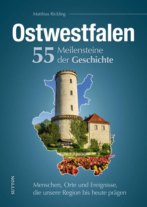 Actual product image Ostwestfalen. 55 Meilensteine der Geschichte (German, Matthias Rickling, 2022)