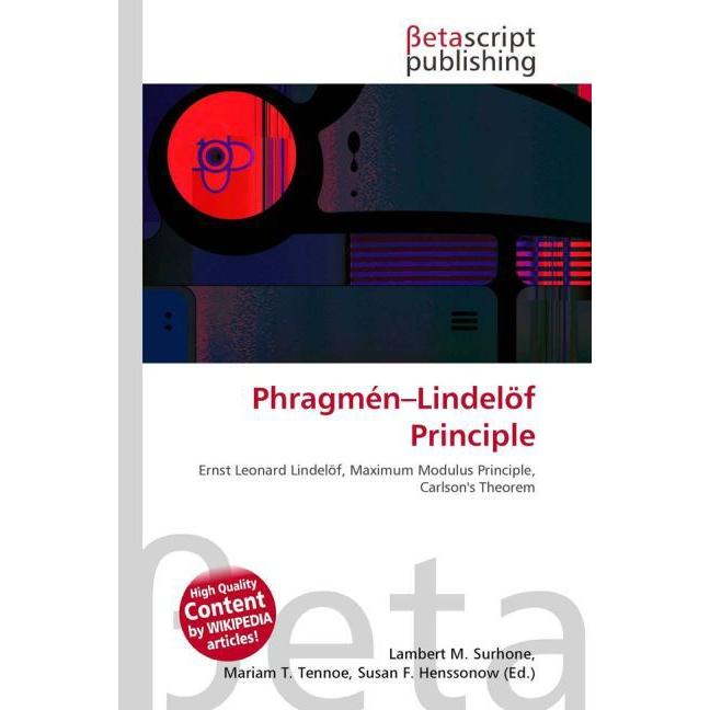 Phragmén Lindelöf Principle, Fachbücher von Lambert M. Surhone, Mariam T. Tennoe, Susan F. Henssonow