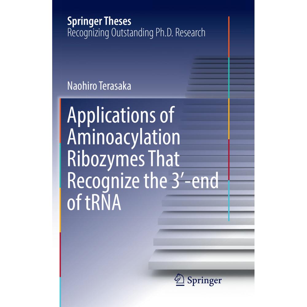 Applications of Aminoacylation Ribozymes That Recognize the 3'-end of tRNA, Fachbücher von Naohiro Terasaka