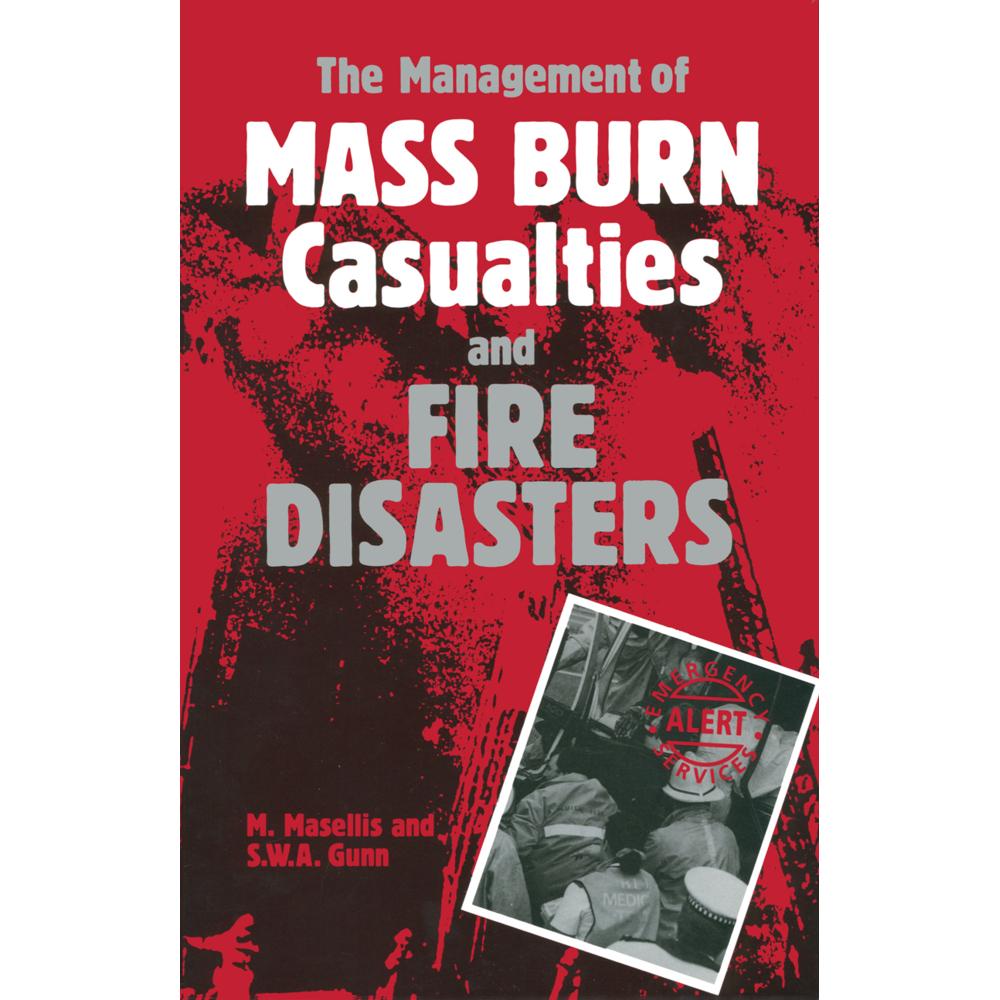 The Management of Mass Burn Casualties and Fire Disasters, Fachbücher von S. William A. Gunn, M. Masellis