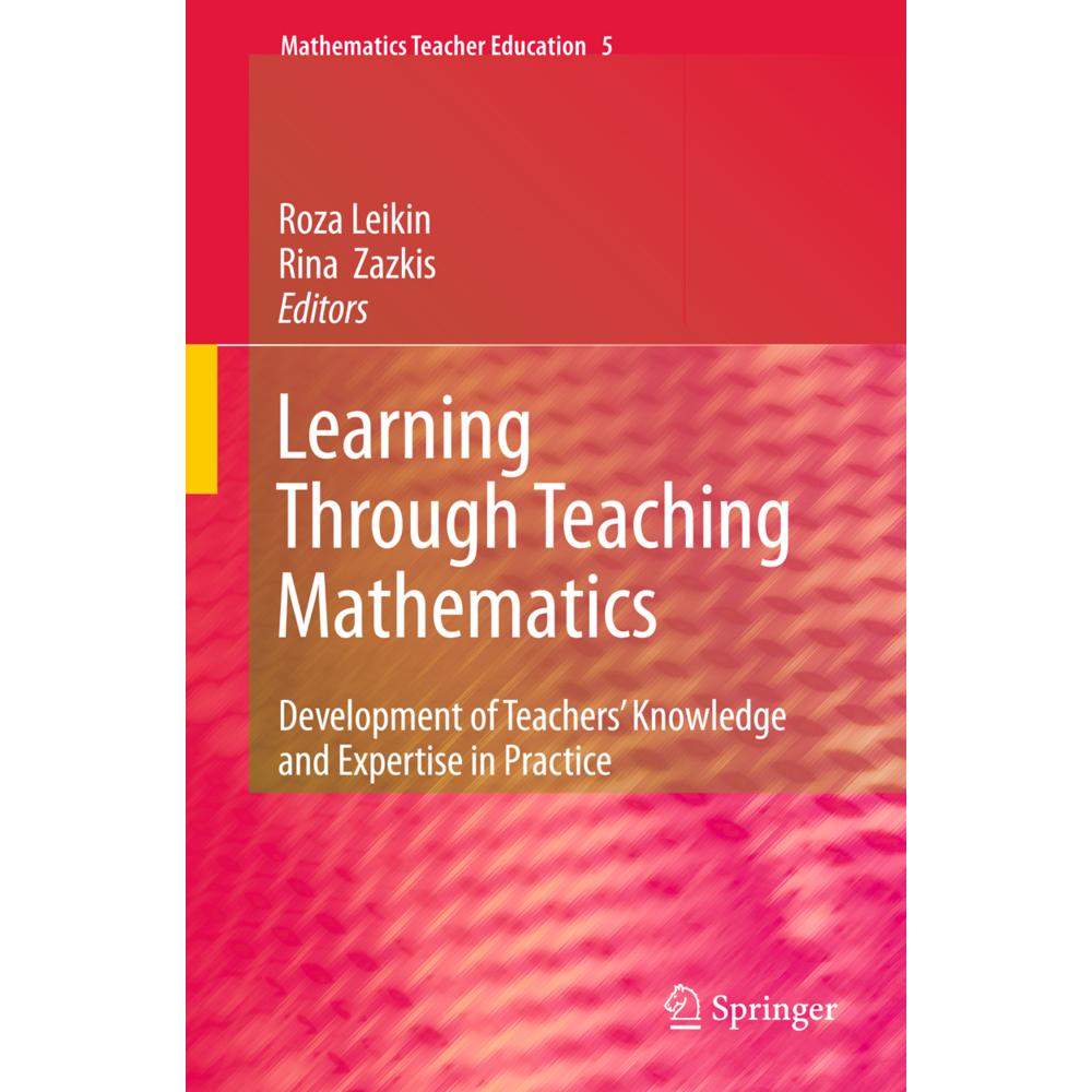 Learning Through Teaching Mathematics, Fachbücher von Roza Leikin, Rina Zazkis