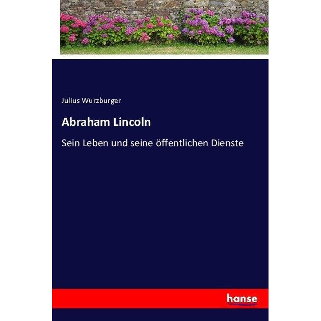 Abraham Lincoln, Belletristik von Julius Würzburger