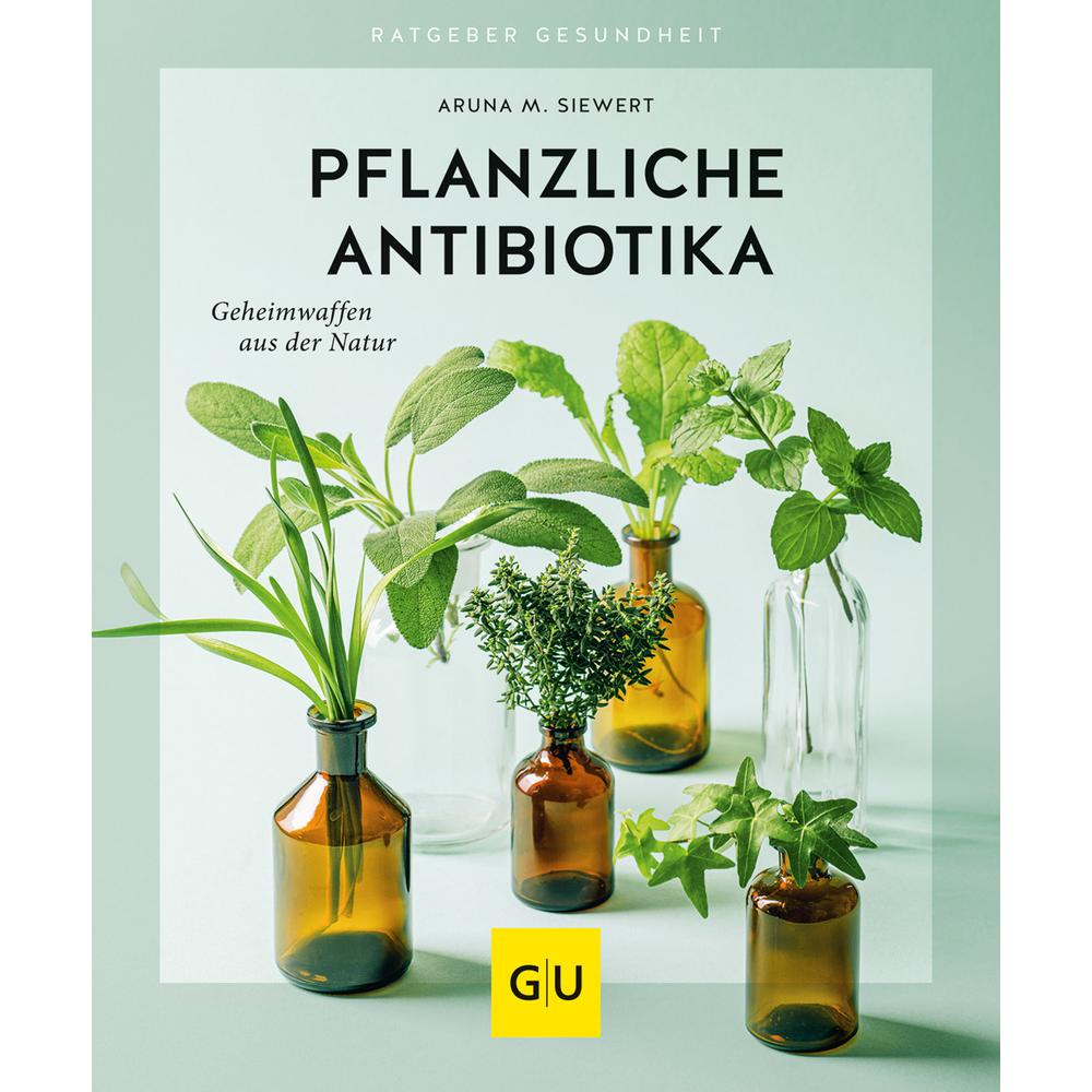 Pflanzliche Antibiotika, Ratgeber von Aruna M. Siewert