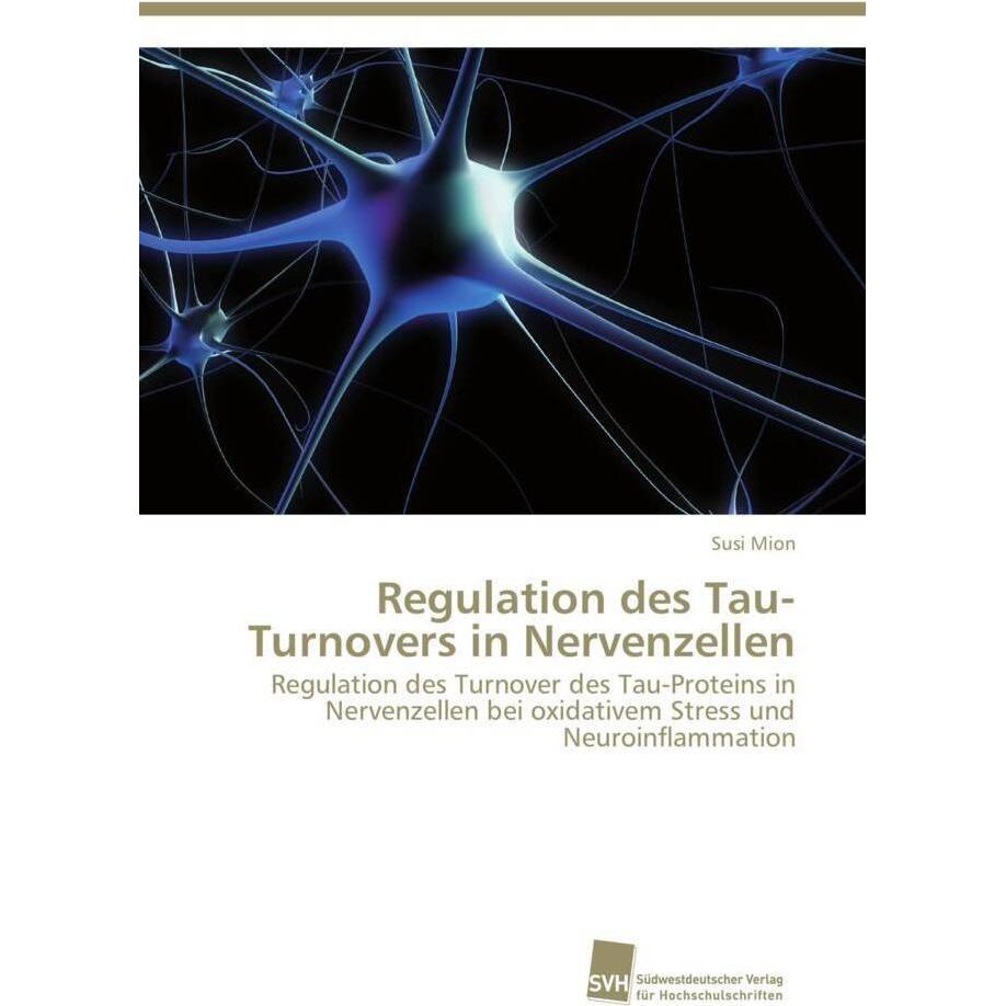 Regulation des Tau-Turnovers in Nervenzellen, Fachbücher von Susi Mion