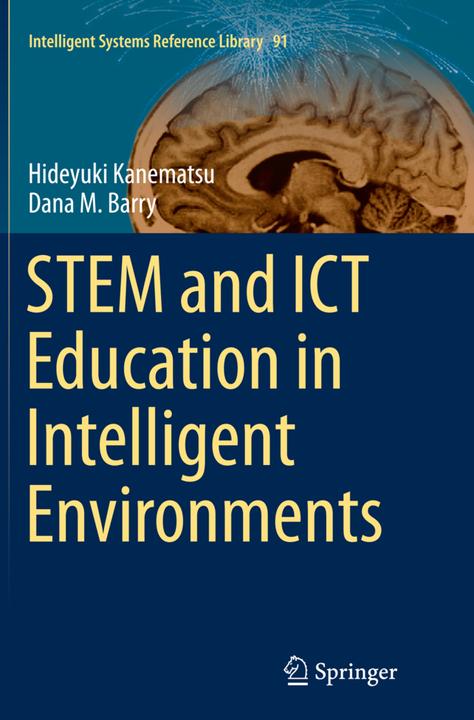 Produktbild STEM and ICT Education in Intelligent Environments (Englisch, Dana M. Barry, Hideyuki Kanematsu, 2016)