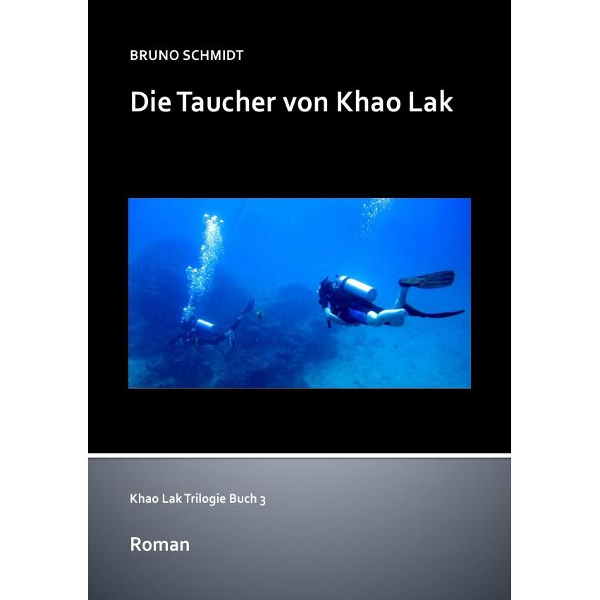 Khao Lak Trilogie / Die Taucher von Khao Lak, Belletristik von Bruno Schmidt