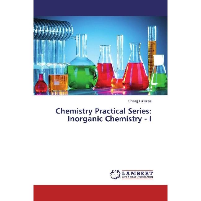 Chemistry Practical Series: Inorganic Chemistry - I, Fachbücher von Chirag Fultariya