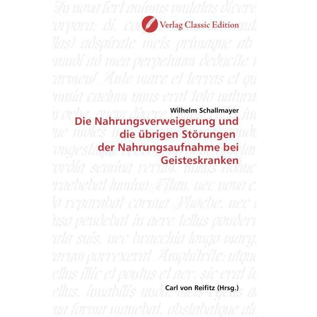 Die Nahrungsverweigerung und die übrigen Störungen der Nahrungsaufnahme bei Geisteskranken, Fachbücher von Wilhelm Schal...