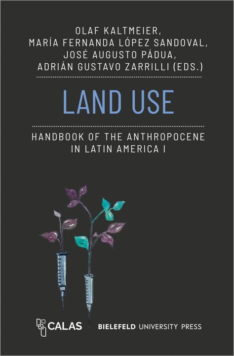 Image du produit Land Use - Handbook of the Anthropocene in Latin America I (Anglais, Adrián Gustavo Zarrilli, María Fernanda López Sandoval, Olaf Kaltmeier, José Augusto Pádua, 2024)