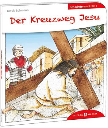 Produktbild Der Kreuzweg Jesu den Kindern erklärt (Deutsch, Sven Leberer, Ursula Lohmann, 2014)