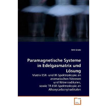 Paramagnetische Systeme in Edelgasmatrix und Lösung, Sachbücher von Dirk Grote