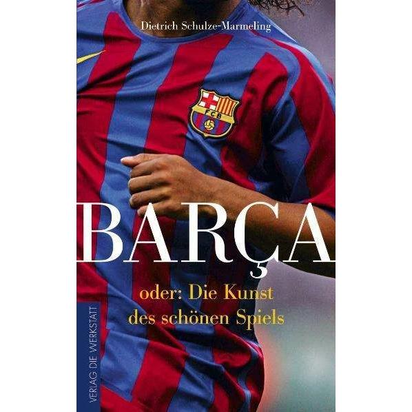 Thumbnail - Barça oder: die Kunst des schönen Spiels, Ratgeber von Dietrich Schulze-Marmeling