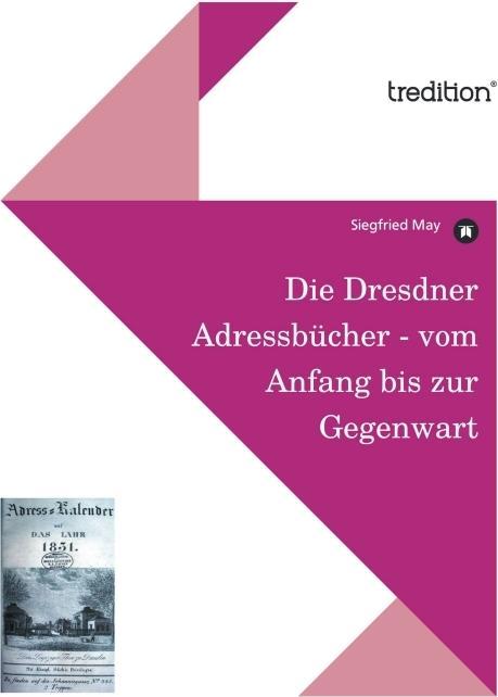 Produktbild Die Dresdner Adressbücher - vom Anfang bis zur Gegenwart (Deutsch, Siegfried May, 2011)