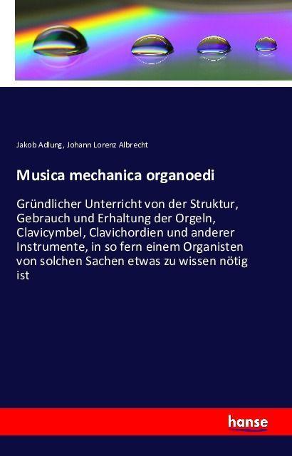 Produktbild Musica mechanica organoedi (Jakob Adlung, Johann Lorenz Albrecht, 2016)
