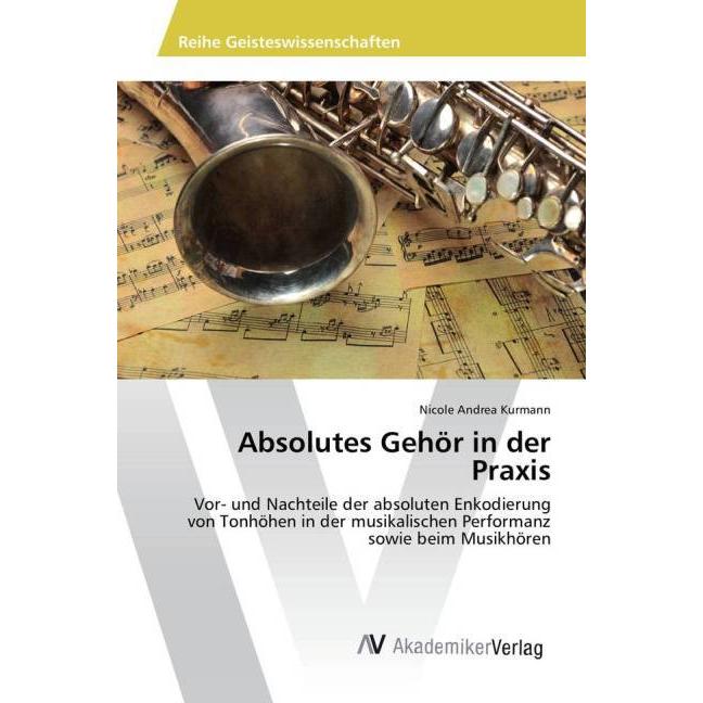 Absolutes Gehör in der Praxis, Sachbücher von Nicole Andrea Kurmann