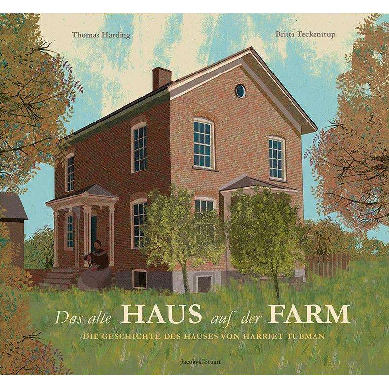 Das alte Haus auf der Farm, Kinderbücher von Thomas Harding, Britta Teckentrup