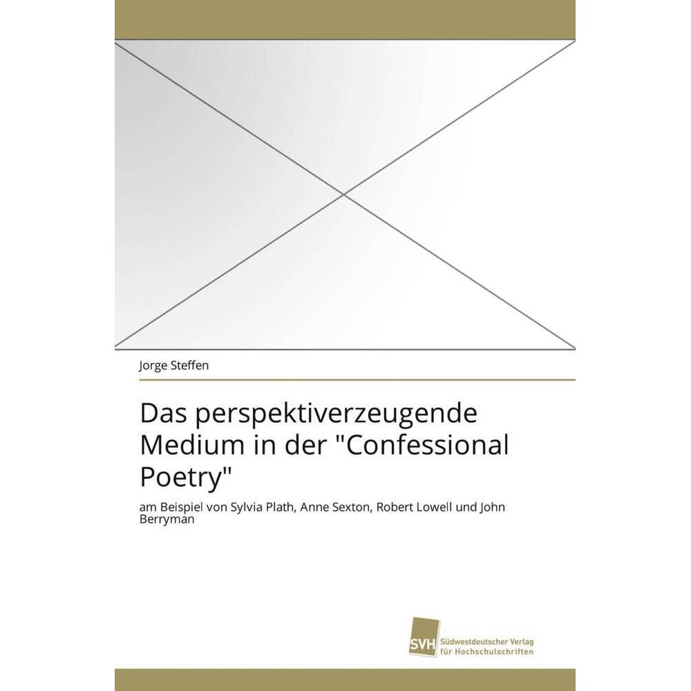 Das perspektiverzeugende Medium in der "Confessional Poetry, Fachbücher von Jorge Steffen