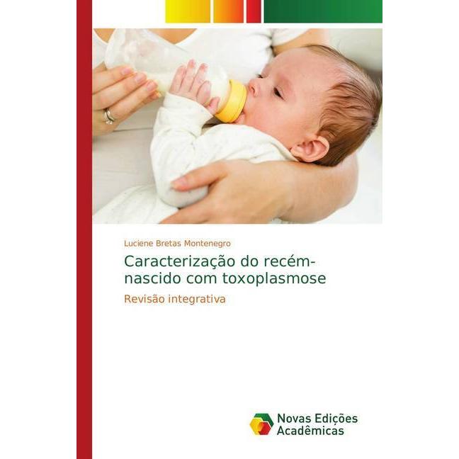 Caracterização do recém-nascido com toxoplasmose, Fachbücher von Luciene Bretas Montenegro