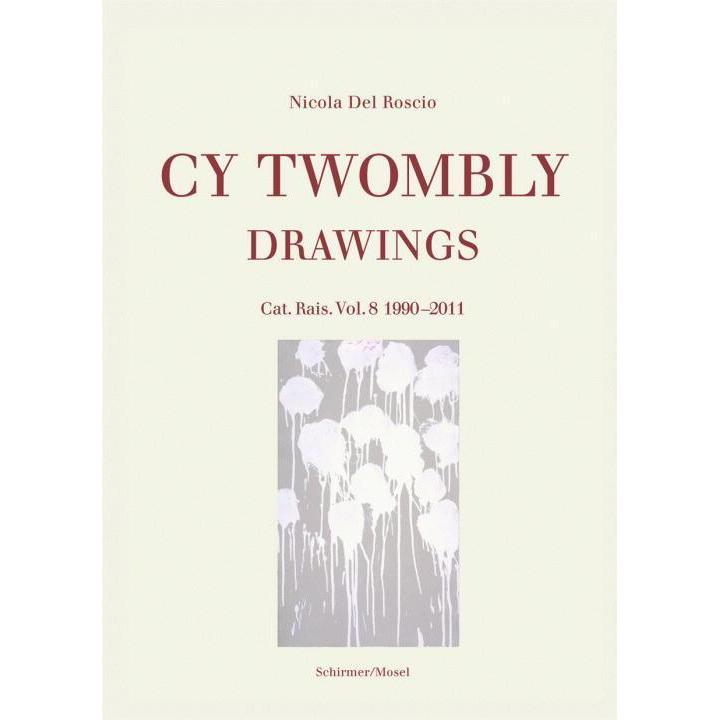 Drawings. Cat. Rais. Vol. 8 1990-2011, Sachbücher von Cy Twombly