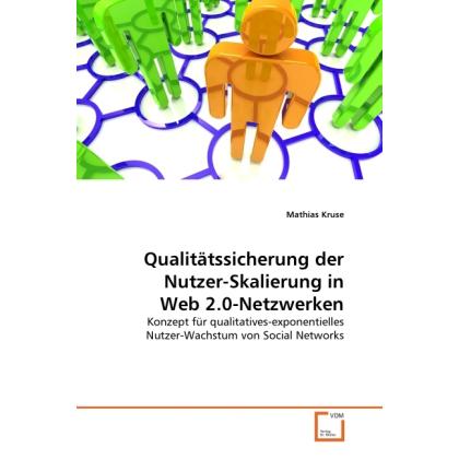 Qualitätssicherung der Nutzer-Skalierung in Web 2.0-Netzwerken, Fachbücher von Mathias Kruse