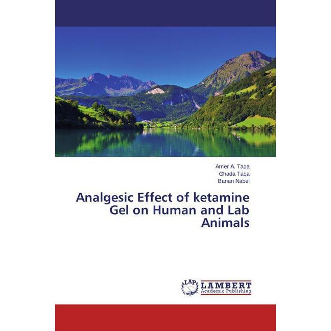 Analgesic Effect of ketamine Gel on Human and Lab Animals, Fachbücher von Banan Nabel, Amer A. Taqa, Ghada Taqa