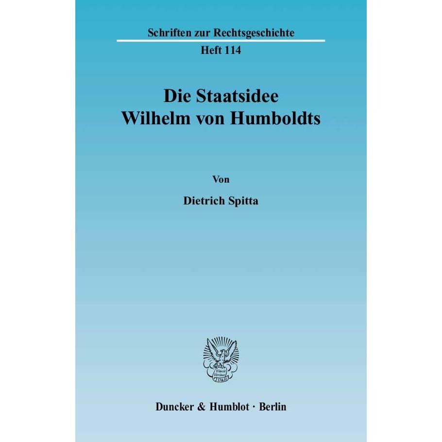 Die Staatsidee Wilhelm von Humboldts., Fachbücher von Dietrich Spitta