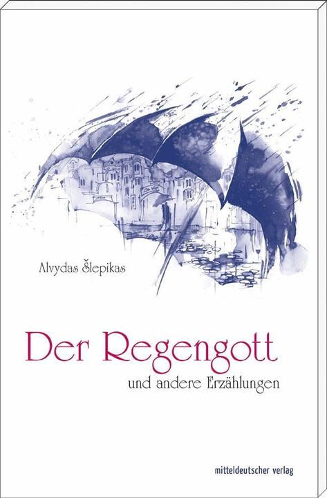 Produktbild Der Regengott und andere Erzählungen (Deutsch, Alvydas Slepikas, 2017)