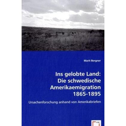 Ins gelobte Land: Die schwedische Amerikaemigration 1865-1895, Fachbücher von Marit Bergner