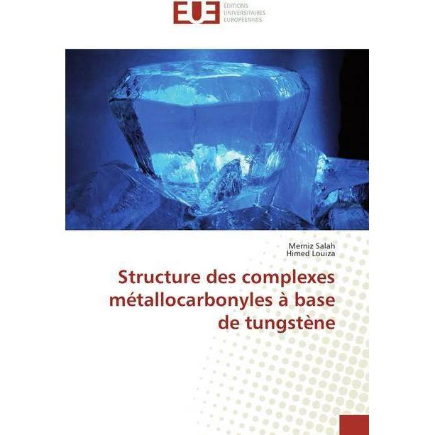 Structure des complexes métallocarbonyles à base de tungstène, Fachbücher von Merniz Salah, Himed Louiza