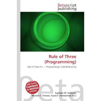 Rule of Three (Programming), Fachbücher von Lambert M. Surhone, Mariam T. Tennoe, Susan F. Henssonow