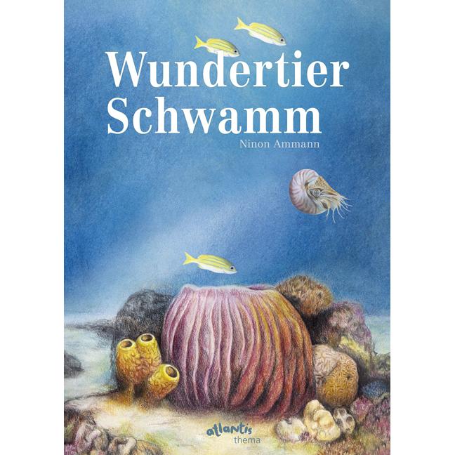 Wundertier Schwamm, Kinderbücher von Ninon Ammann